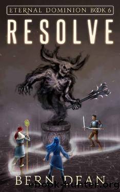Eternal Dominion book 6: Resolve by Bern Dean