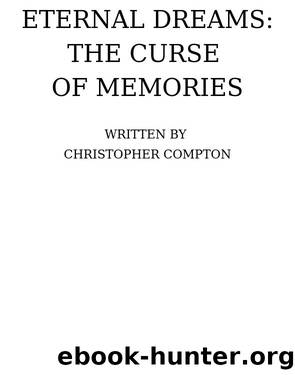 Eternal Dreams: The Curse of Memories by Christopher Compton
