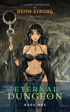 Eternal Dungeon - Book 1: A litRPG Harem Romance For Men by Keith Strong