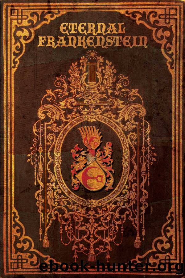 Eternal Frankenstein by Ross E. Lockhart