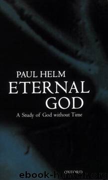Eternal God: A Study of God without Time by Paul Helm