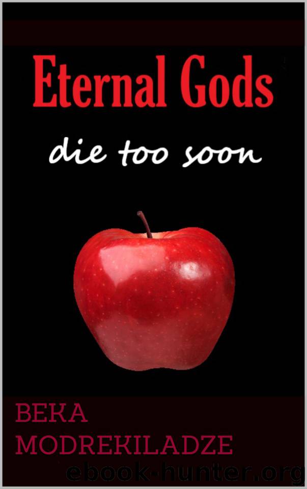 Eternal Gods Die Too Soon by Beka Modrekiladze