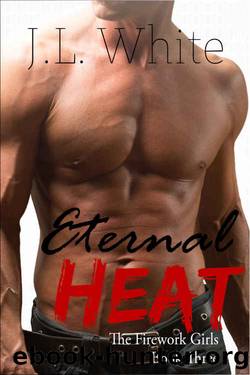 Eternal Heat (Firework Girls Book 3) by J.L. White