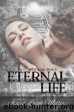 Eternal Life: (The Cursed Series, Book 6) by Kara Leigh Miller