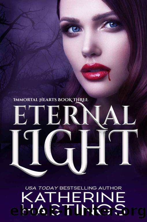 Eternal Light: A Contemporary Vampire Romance (Immortal Hearts Book 3) by Katherine Hastings