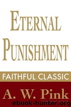 Eternal Punishment by Arthur W. Pink
