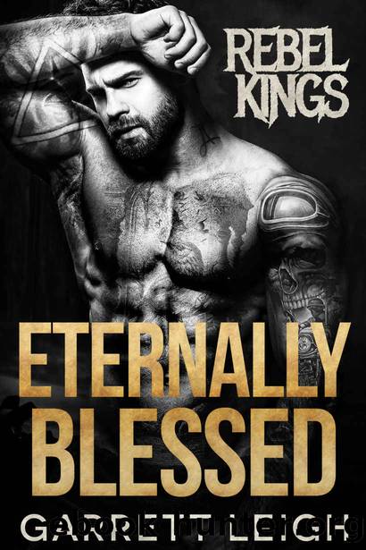 Eternally Blessed (Rebel Kings MC Book 7) by Garrett Leigh