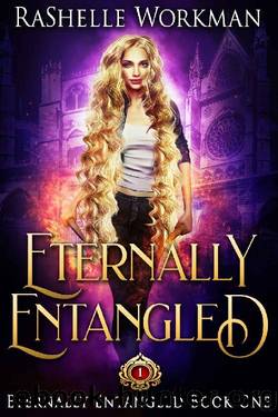 Eternally Entangled: A Rapunzel Reimagining told in the Seven Magics Academy World by RaShelle Workman