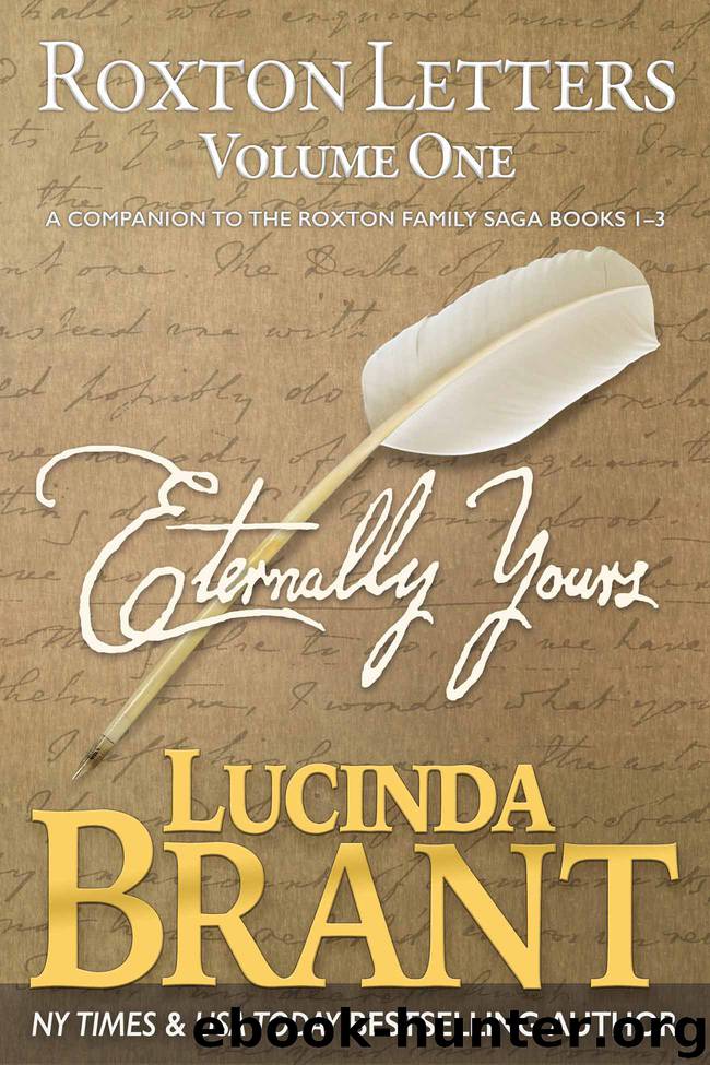 Eternally Yours: Roxton Letters Volume 1 by Lucinda Brant