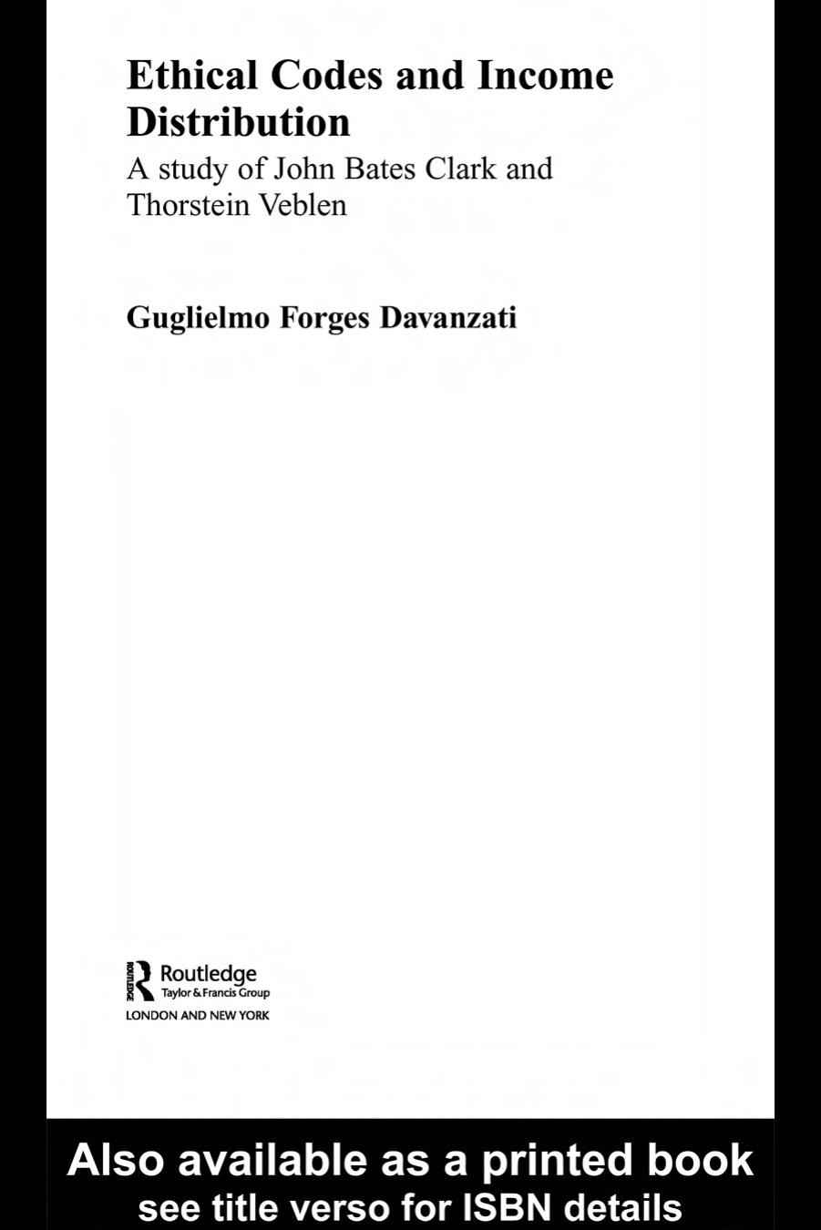 Ethical Codes and Income Distribution: A Study of John Bates Clark and Thorstein Veblen (Routledge Studies in the History of Economics) by Guglielmo Forges Davanzati