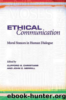 Ethical Communication: Moral Stances in Human Dialogue by Christians Clifford G.; Merrill John C