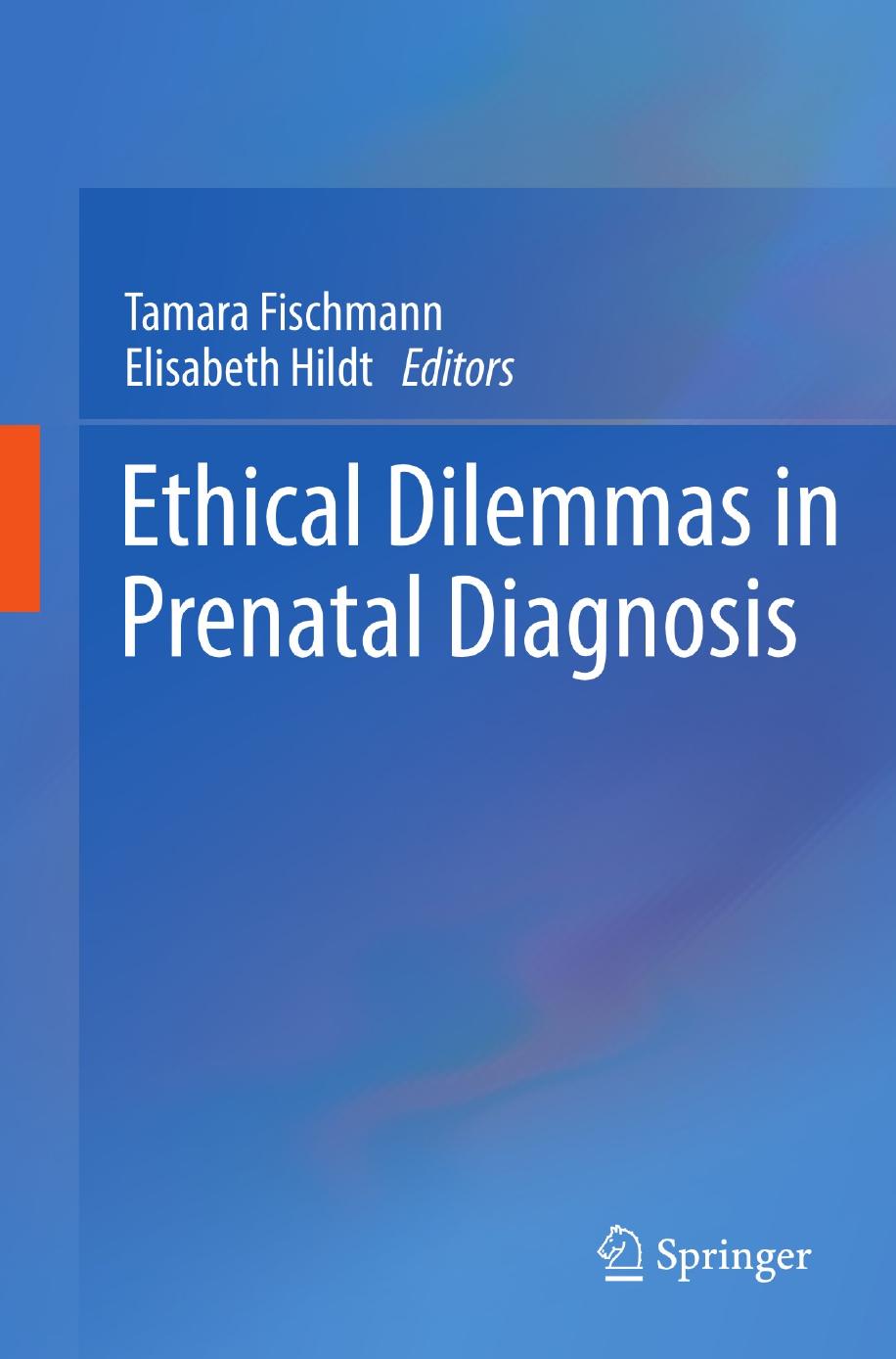 Ethical Dilemmas in Prenatal Diagnosis by Marianne Leuzinger-Bohleber (auth.) Tamara Fischmann Elisabeth Hildt (eds.)