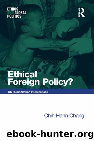 Ethical Foreign Policy?: Us Humanitarian Interventions by Chih-Hann Chang