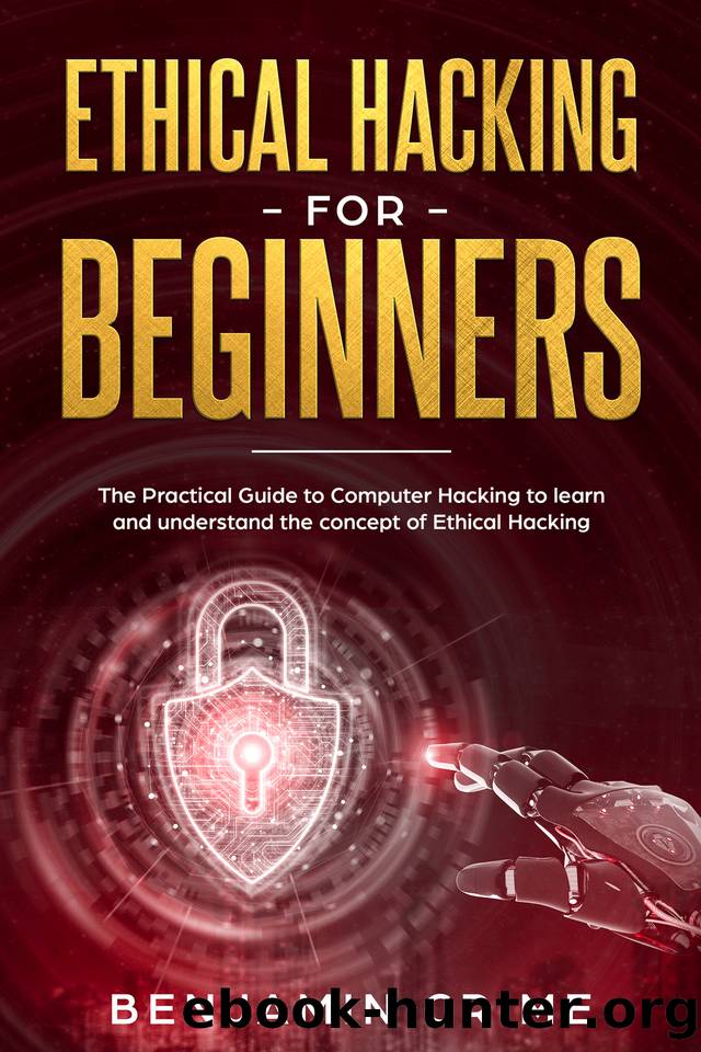 Ethical Hacking For Beginners: The Practical Guide to Computer Hacking to Learn and Understand the Concept of Ethical Hacking by Crime Benjamin