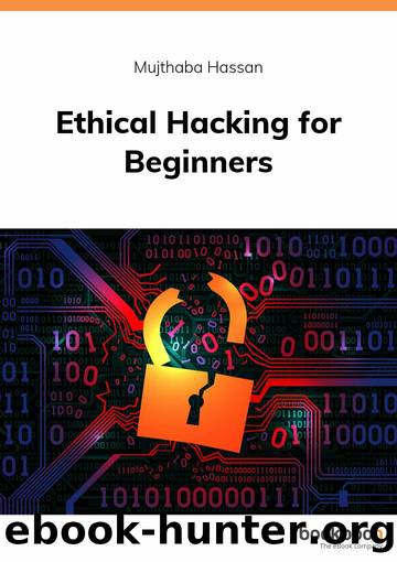 Ethical Hacking for Beginners by Mujthaba Hassan