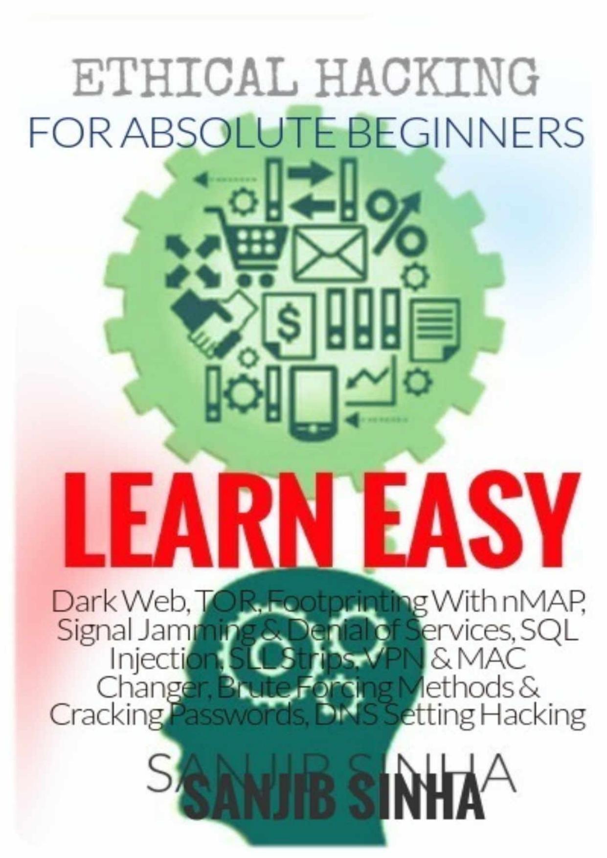 Ethical Hacking: For Absolute Beginners - Learn Easy by Sanjib Sinha