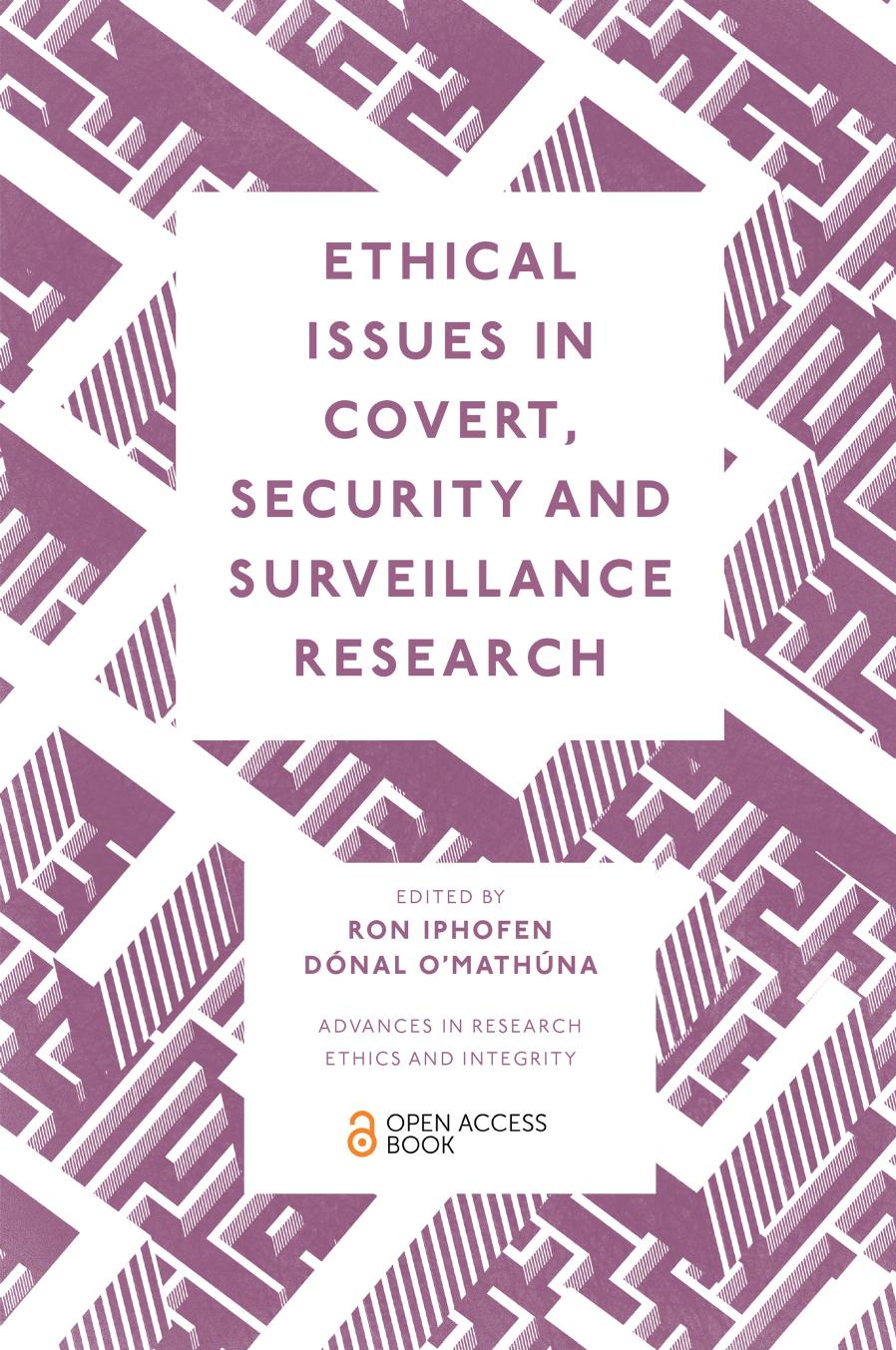 Ethical Issues In Covert, Security And Surveillance Research by Ron Iphofen Dónal O'Mathúna