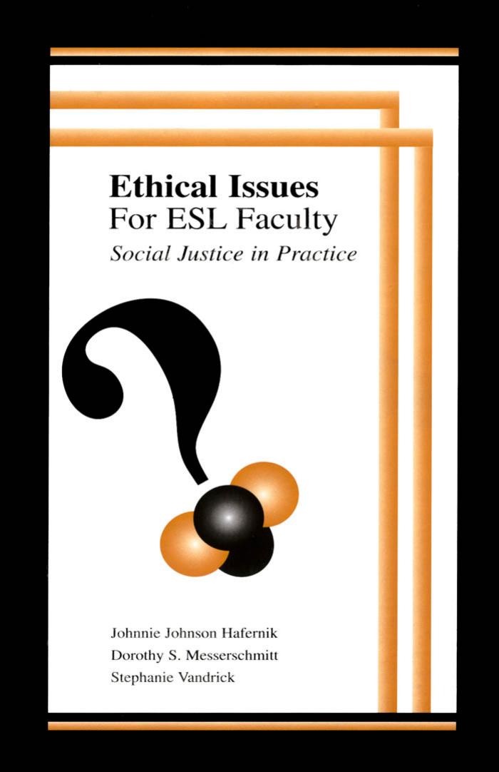 Ethical Issues for Esl Faculty: Social Justice in Practice by Johnnie Johnson Hafernik Dorothy S. Messerschmitt Stephanie Vandrick