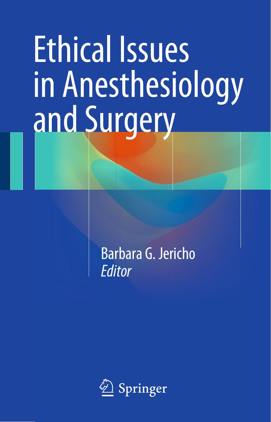 Ethical Issues in Anesthesiology and Surgery by Barbara G. Jericho (eds.)