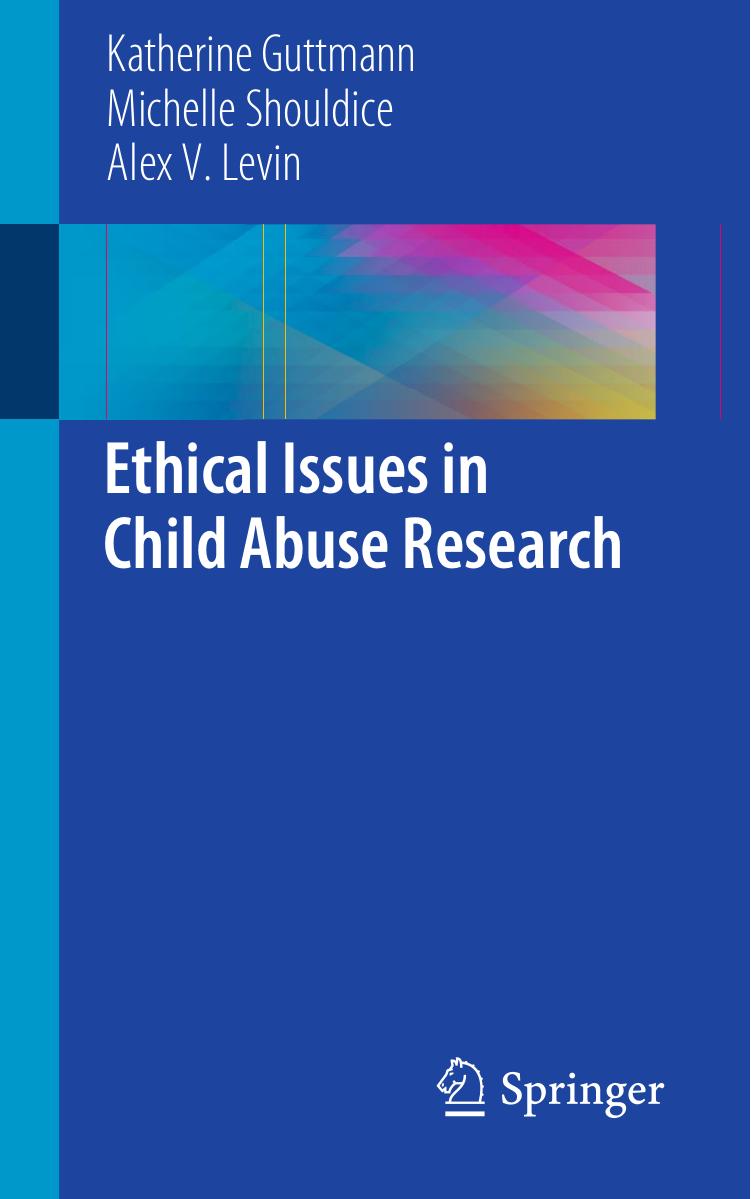 Ethical Issues in Child Abuse Research by Katherine Guttmann Michelle Shouldice Alex V. Levin