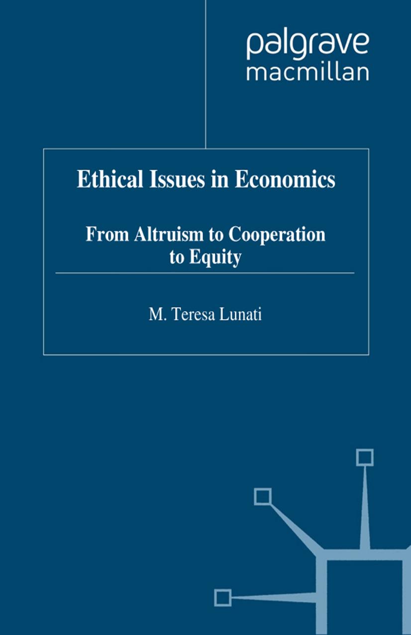Ethical Issues in Economics: From Altruism to Cooperation to Equity by M. Teresa Lunati