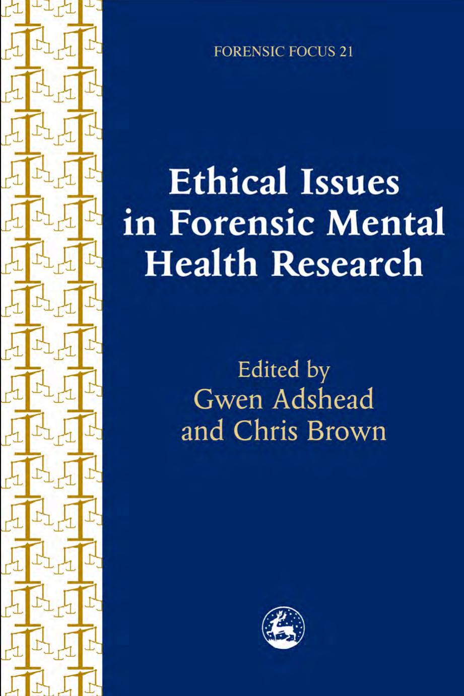 Ethical Issues in Forensic Mental Health Research (Forensic Focus) by Gwen Adshead Chris Brown