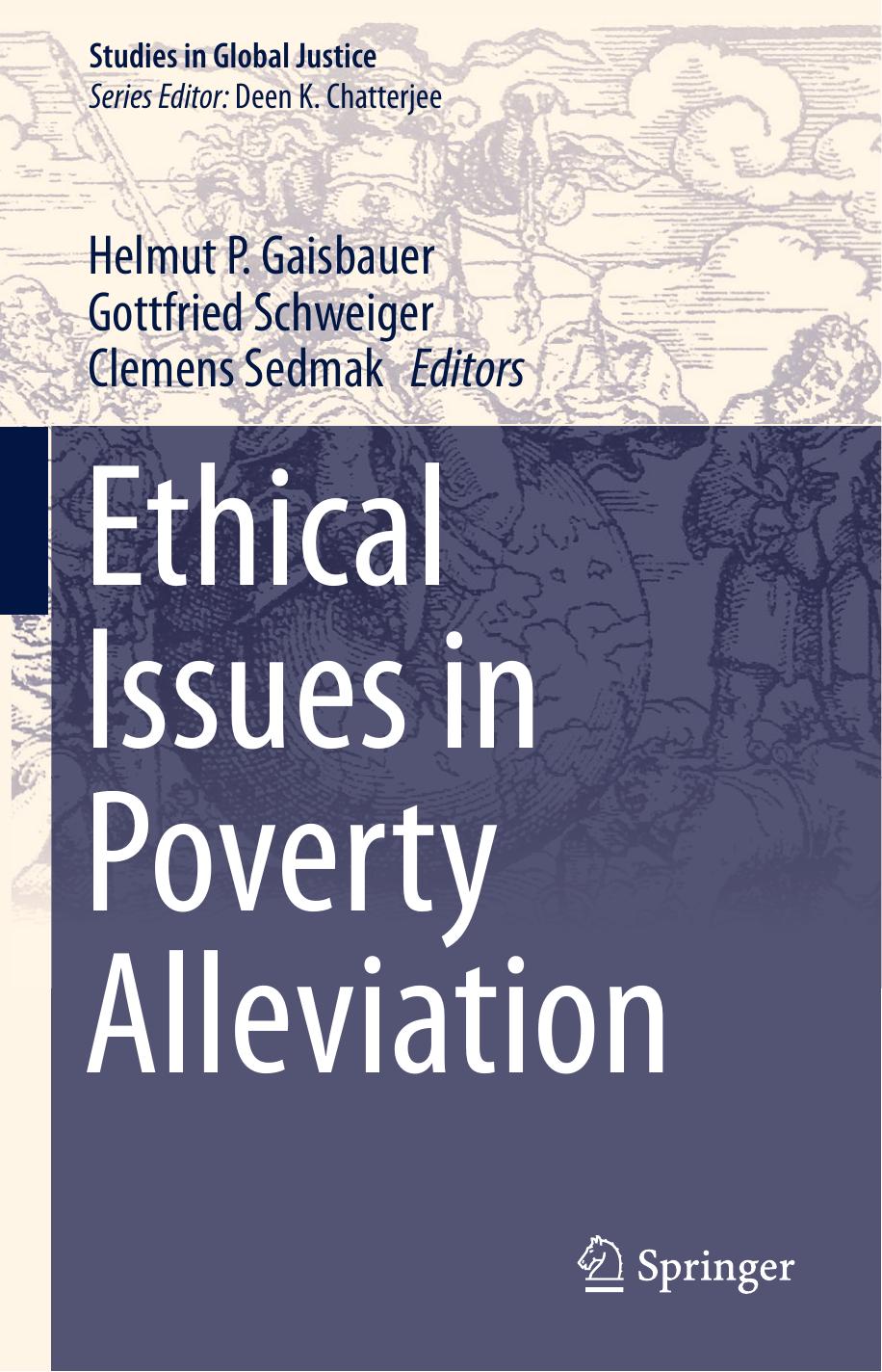 Ethical Issues in Poverty Alleviation by Helmut P. Gaisbauer Gottfried Schweiger Clemens Sedmak (eds.)