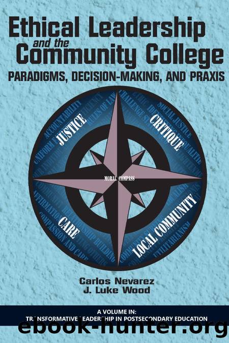 Ethical Leadership and the Community College : Paradigms, Decision-Making, and Praxis by J. Luke Wood; Carlos Nevarez