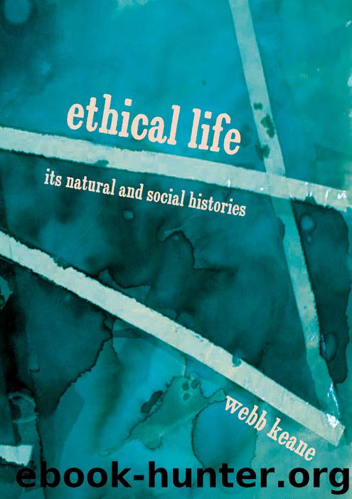 Ethical Life : Its Natural and Social Histories by Keane Webb