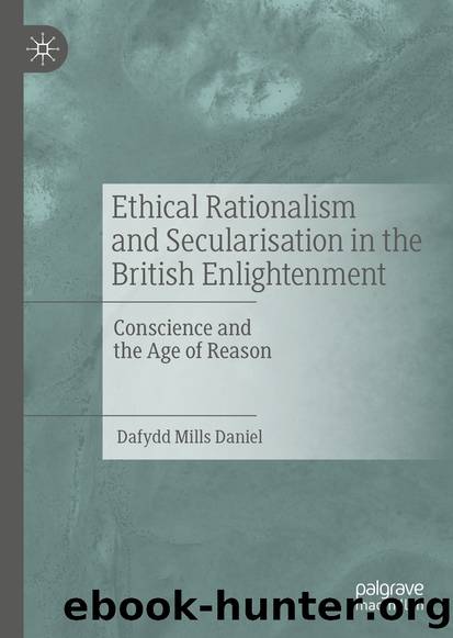 Ethical Rationalism and Secularisation in the British Enlightenment by Dafydd Mills Daniel