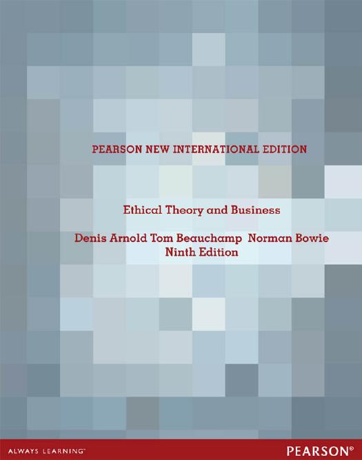 Ethical Theory and Business by Denis Arnold Tom Beauchamp Norman Bowie
