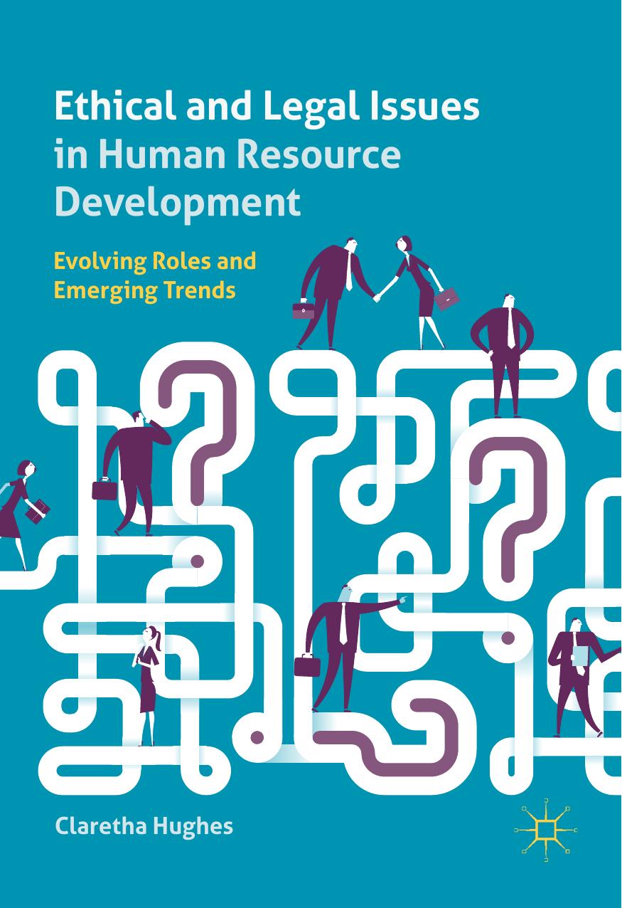 Ethical and Legal Issues in Human Resource Development: Evolving Roles and Emerging Trends by Unknow