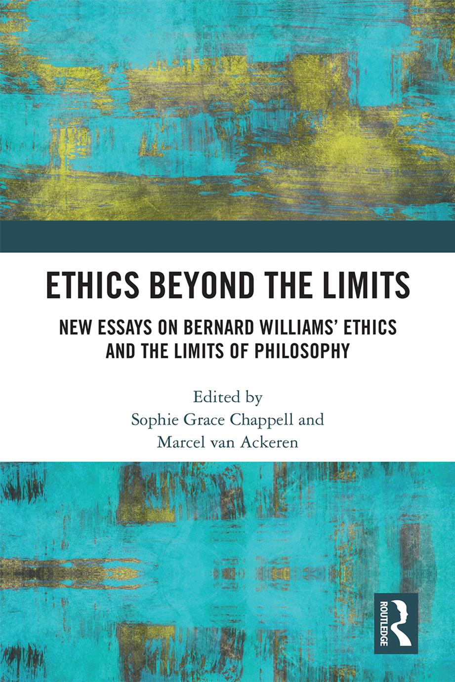 Ethics Beyond the Limits: New Essays on Bernard Williams’ Ethics and the Limits of Philosophy by unknow