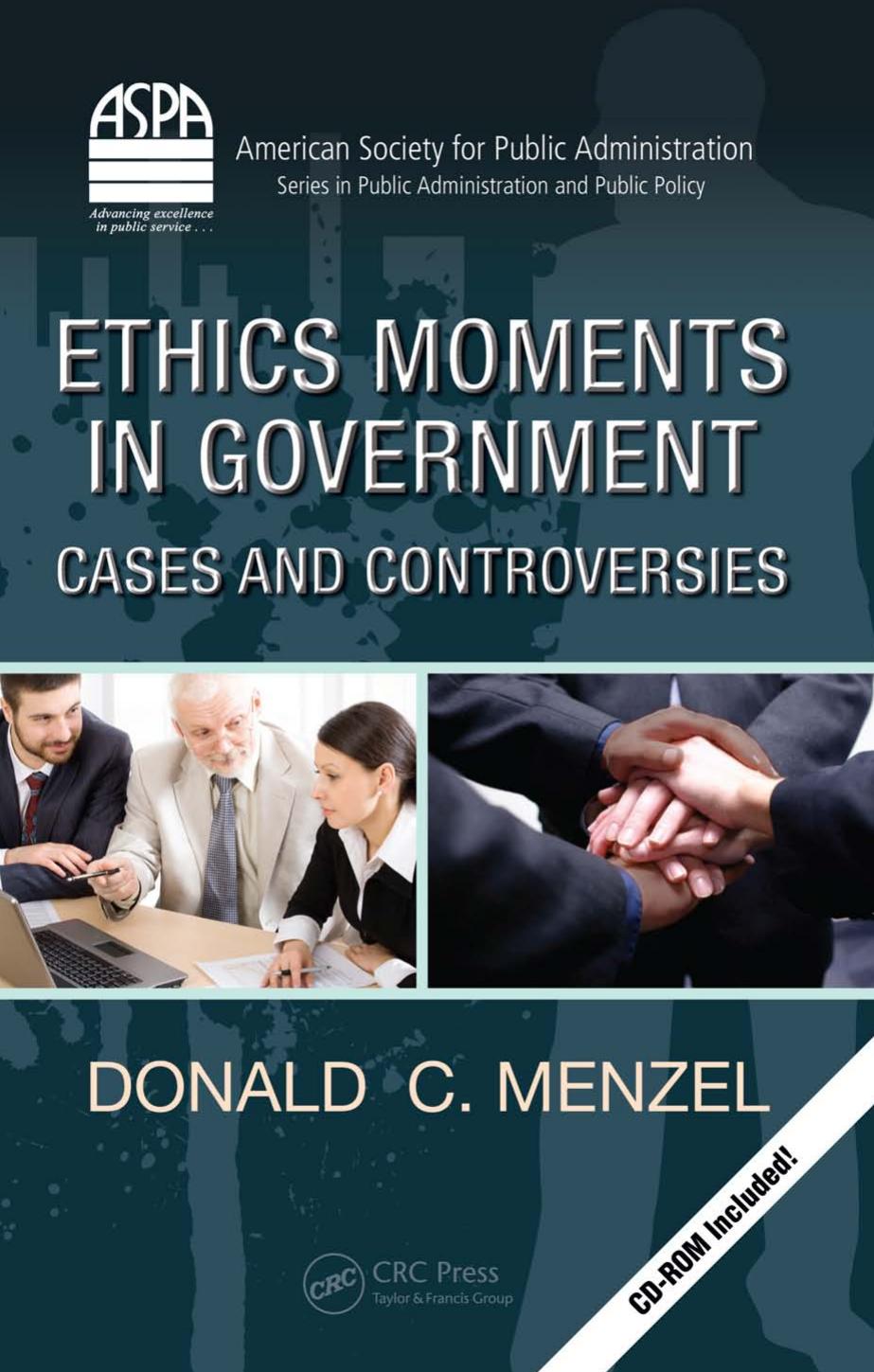 Ethics Moments in Government: Cases and Controversies (ASPA Series in Public Administration and Public Policy) by Donald C. Menzel