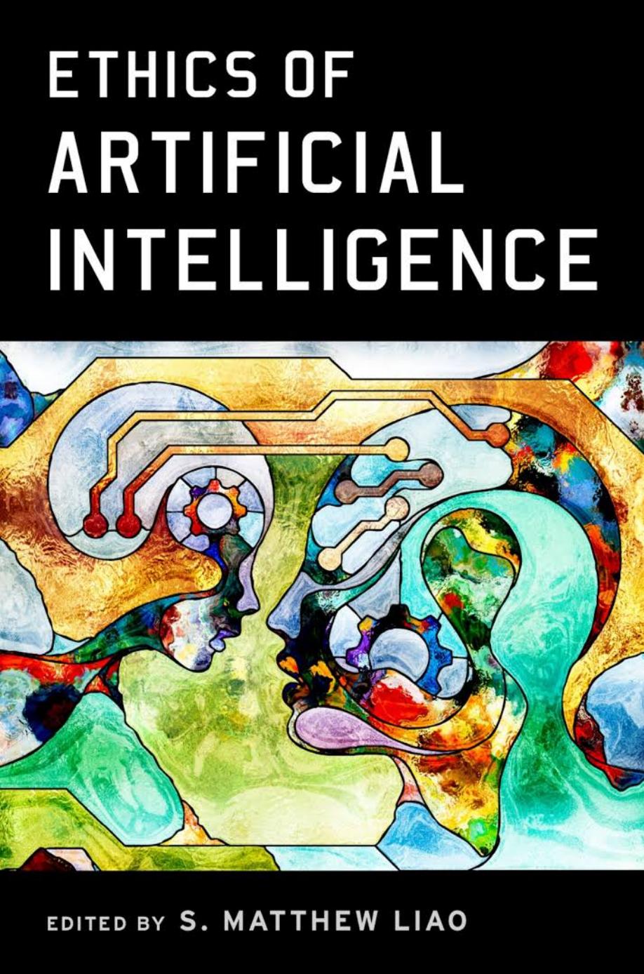 Ethics Of Artificial Intelligence by S. Matthew Liao
