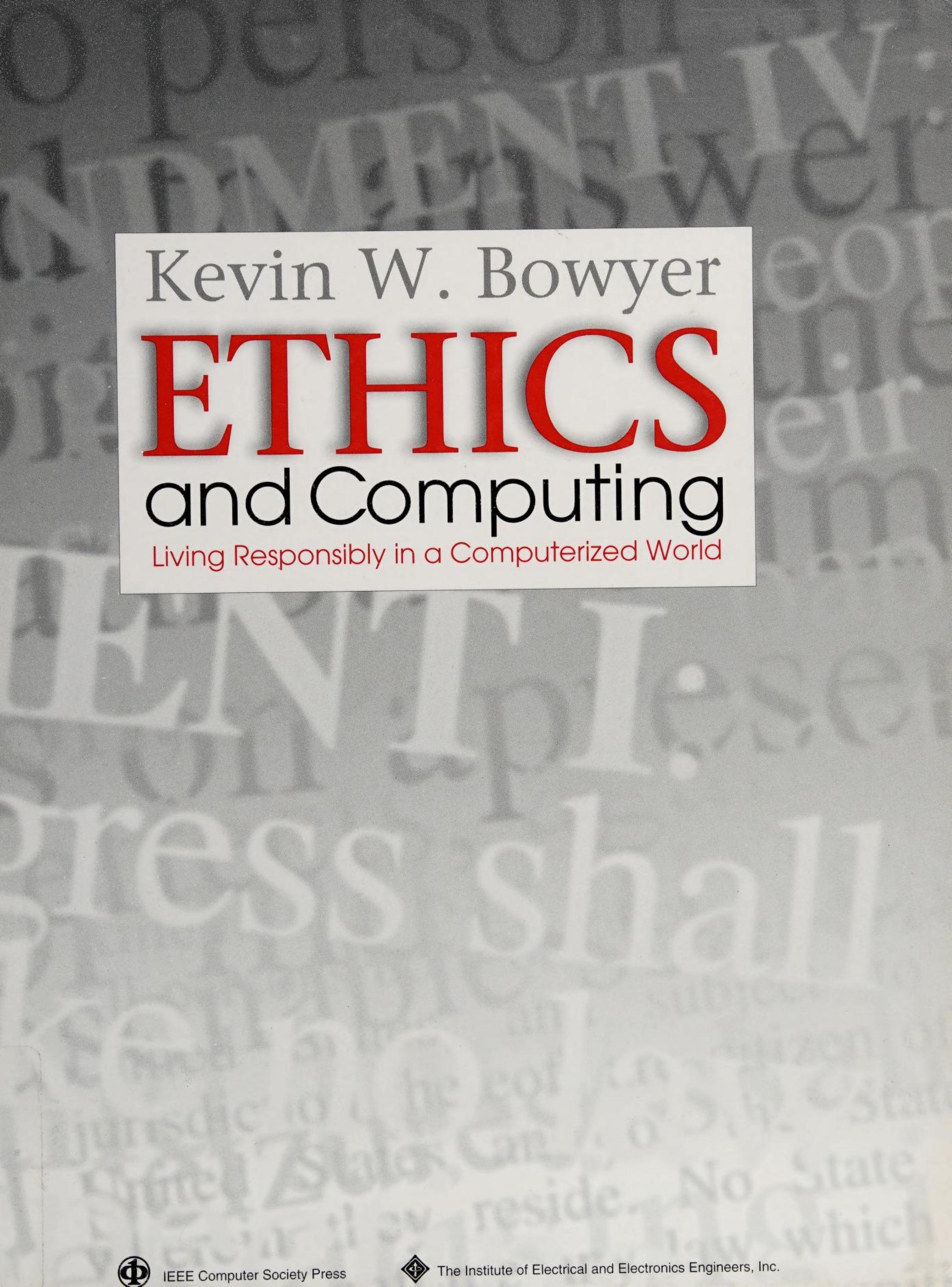 Ethics and Computing: Living Responsibly in a Computerized World by Kevin Bowyer