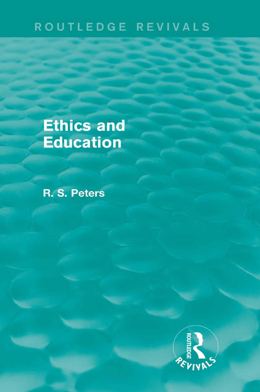 Ethics and Education by R. S. Peters