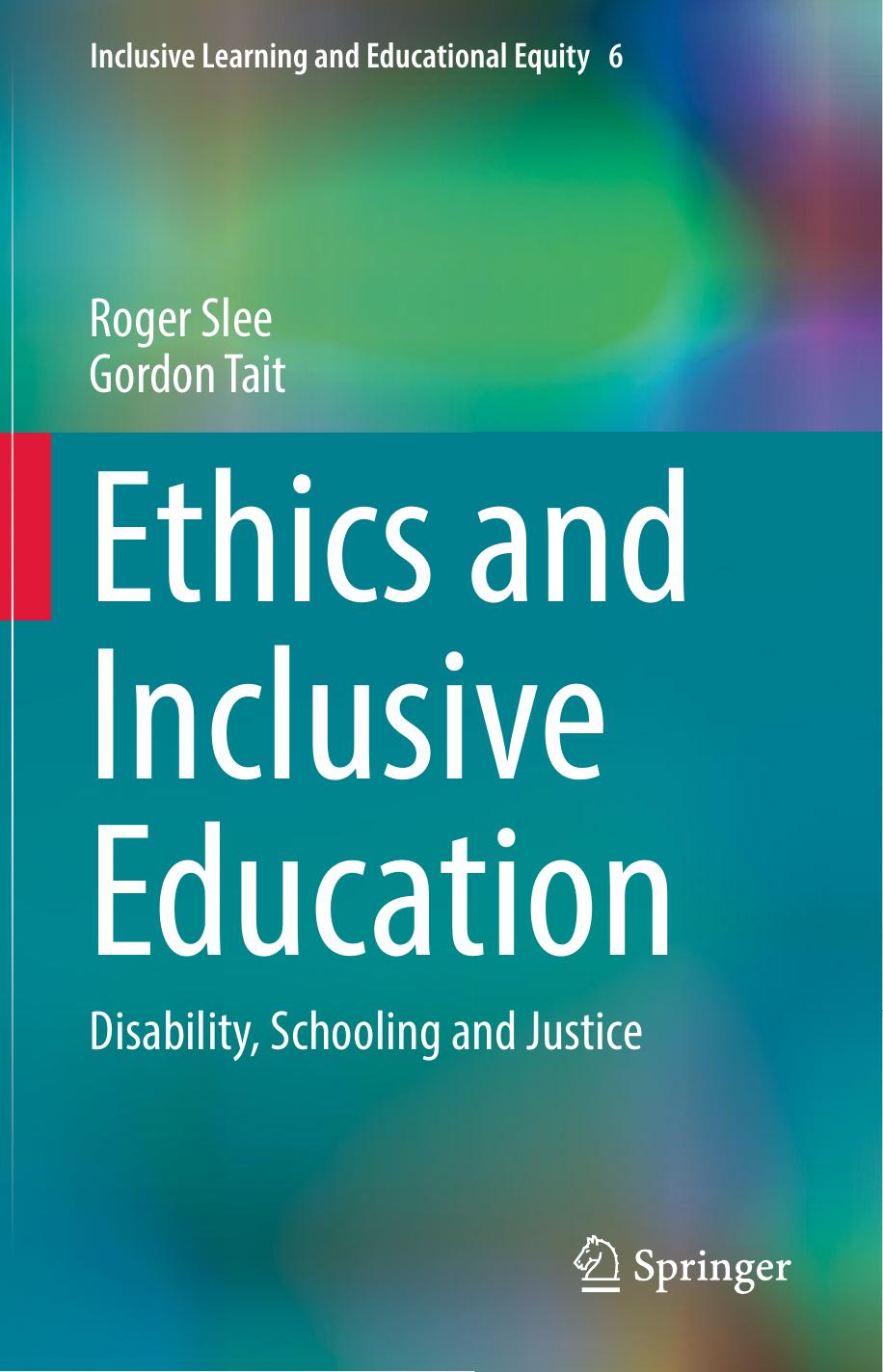 Ethics and Inclusive Education: Disability, Schooling and Justice by Roger Slee Gordon Tait