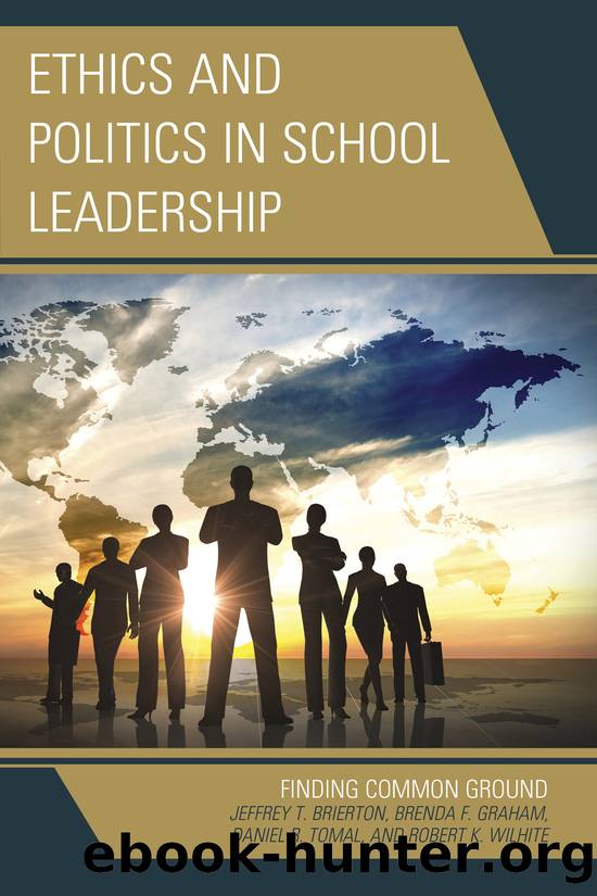 Ethics and Politics in School Leadership by Brierton Jeffrey;Graham Brenda;Tomal Daniel R.;Wilhite Robert K.;Brierton Jeffrey;