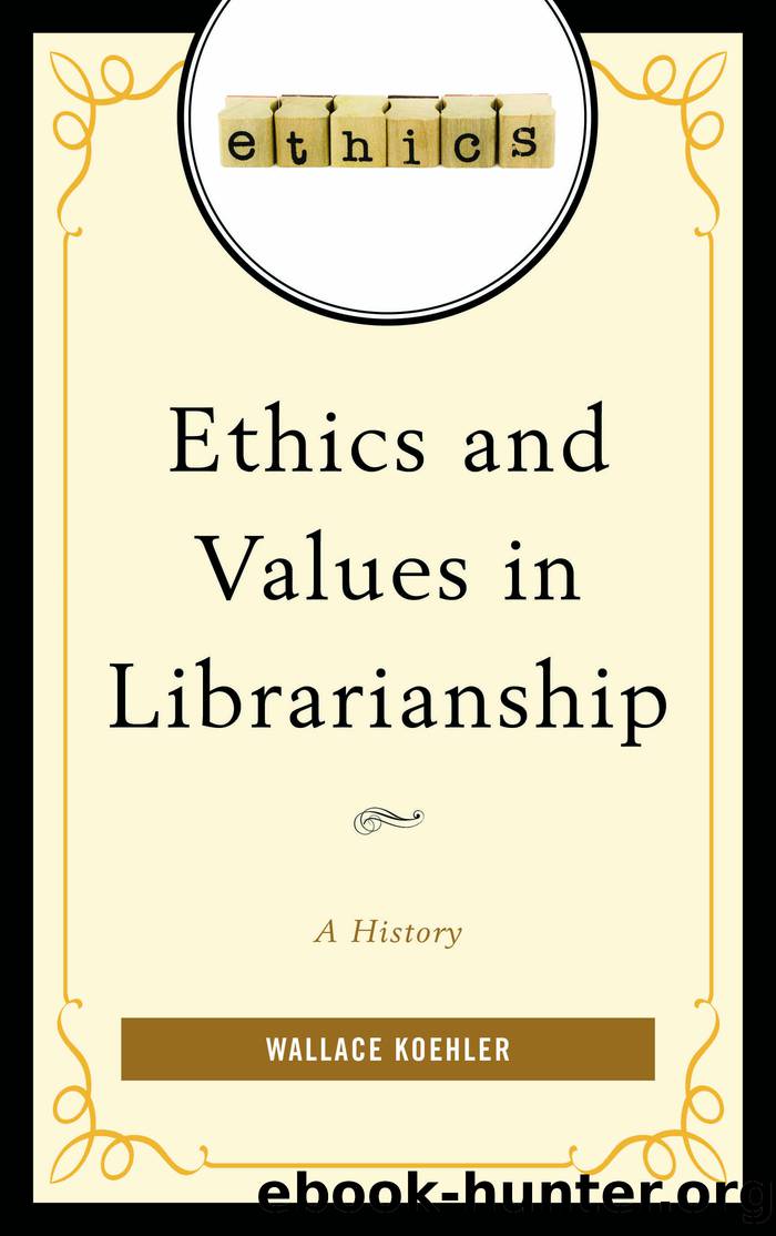 Ethics and Values in Librarianship by Koehler Wallace;