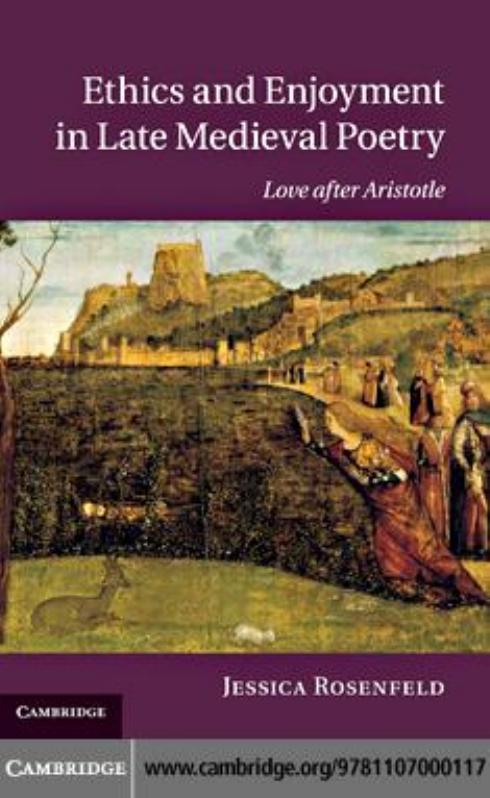 Ethics and enjoyment in late medieval poetry : love after Aristotle by Rosenfeld Jessica; Aristoteles Aristoteles
