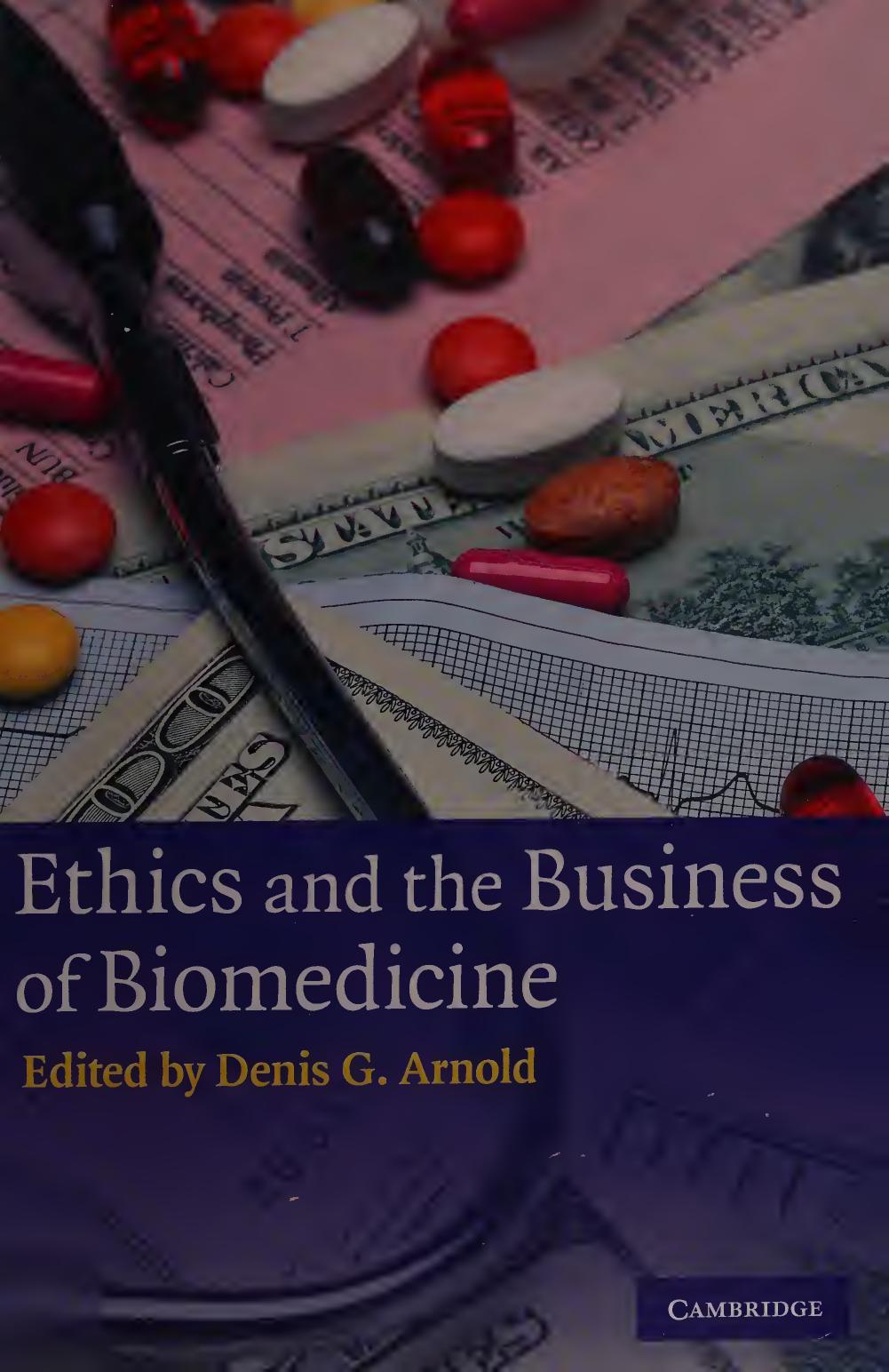 Ethics and the Business of Biomedicine by Denis G. Arnold (editor)