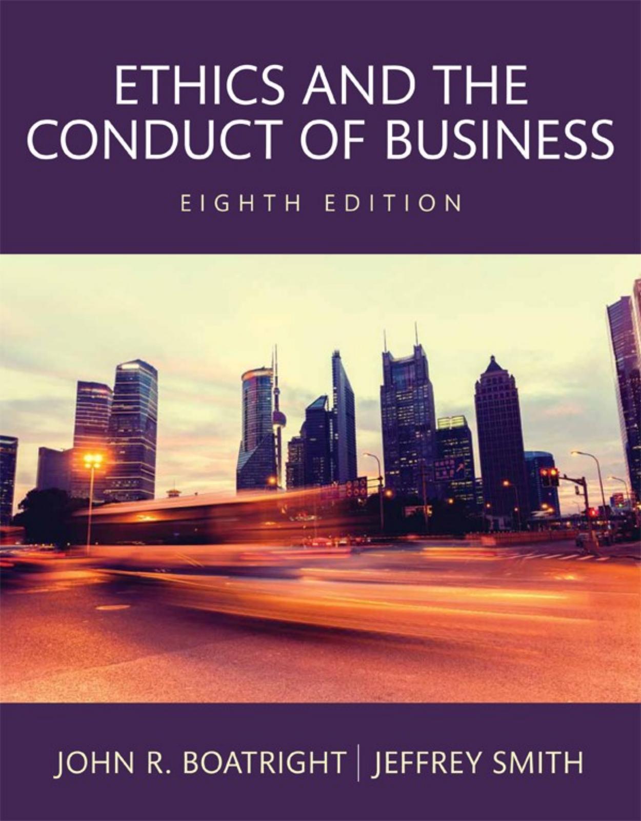 Ethics and the Conduct of Business by John R Boatright & Jeffery Smith