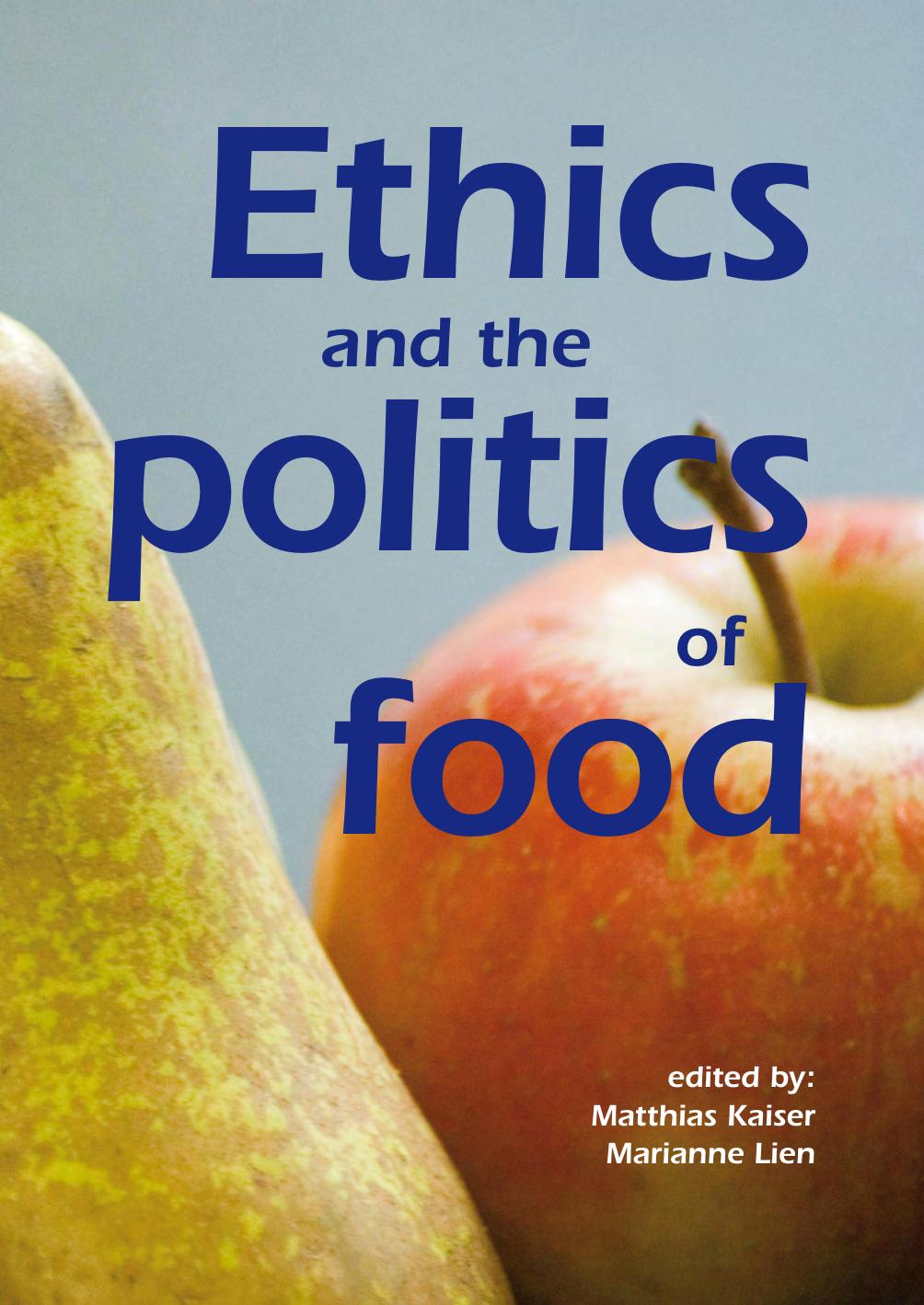 Ethics and the politics of food: Preprints of the 6th Congress of the European Society for Agricultural and Food Ethics by Matthias Kaiser; Marianne Elisabeth Lien