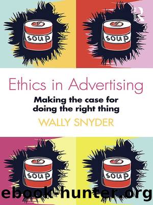 Ethics in Advertising: Making the case for doing the right thing by Wally Snyder