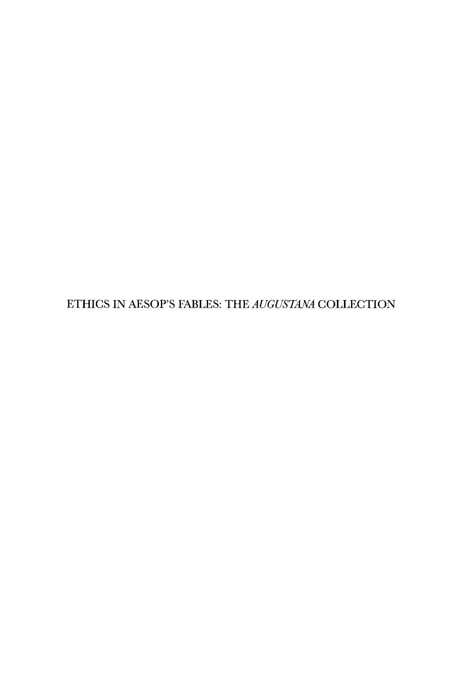 Ethics in Aesopâs fables: the Augustana collection by Zafiropoulos Christos A