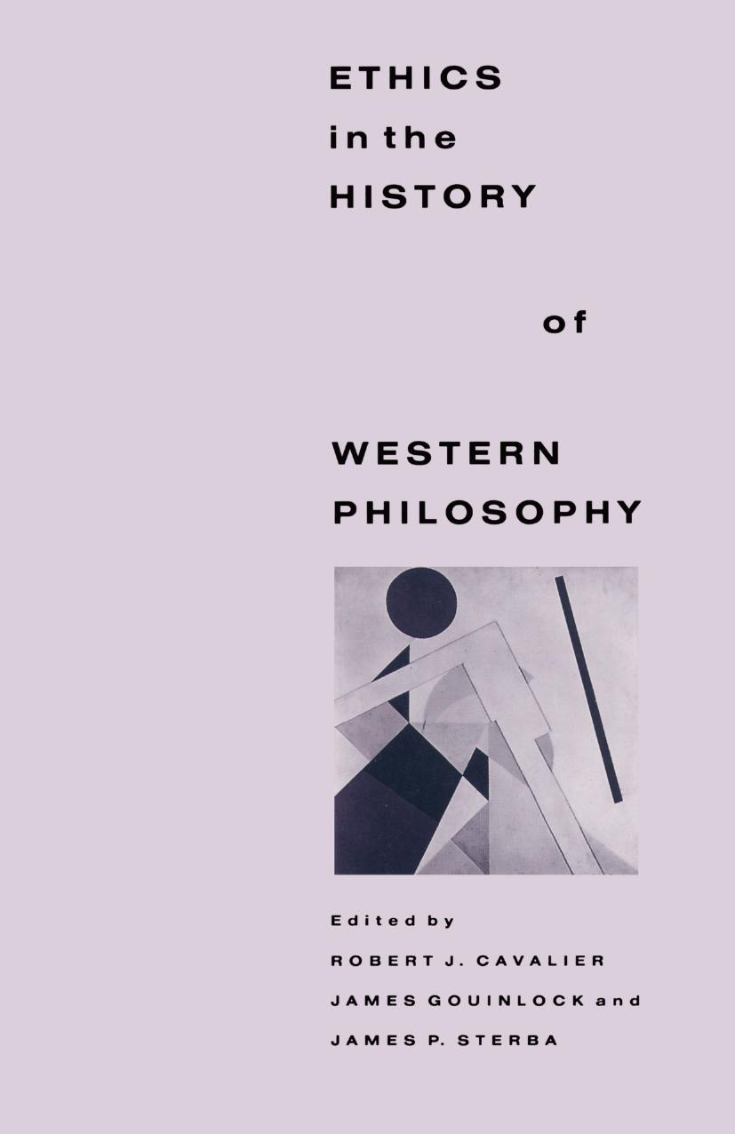 Ethics in the History of Western Philosophy by Robert J. Cavalier James Gouinlock James P. Sterba (eds.)