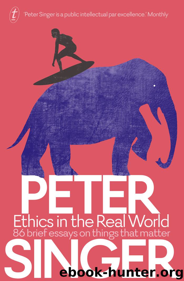 Ethics in the Real World by Peter Singer