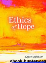 Ethics of Hope by Jürgen Moltmann