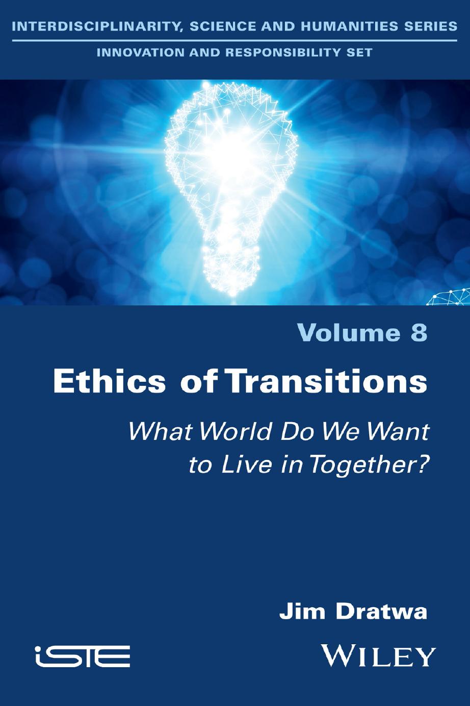Ethics of Transitions: What World Do We Want to Live in Together? by Jim Dratwa